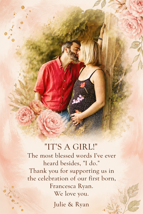 "IT'S A GIRL!"
The most blessed words I've ever heard besides, "I do."  Thank you for supporting us in the celebration of our first born, Francesca Ryan.  We love you.
Julie & Ryan