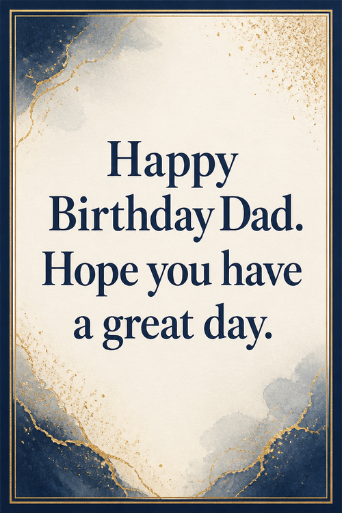 Happy Birthday Dad. Hope you have a great day. 