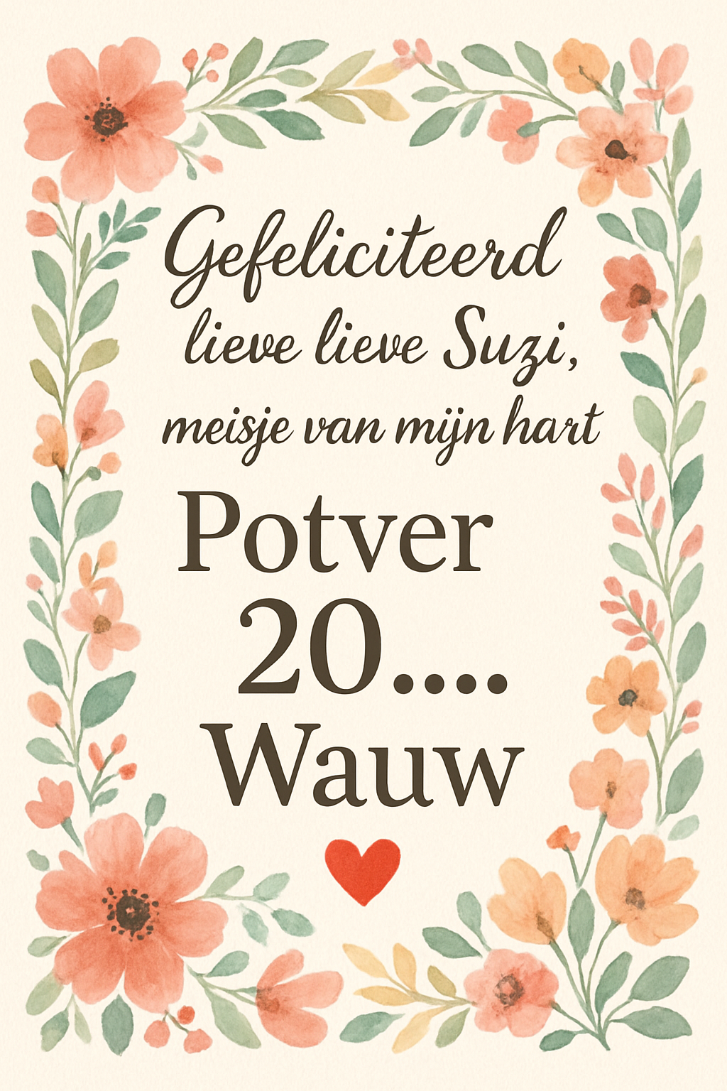 Gefeliciteerd lieve lieve Suzi, meisje van mijn hart. Potver 20…. Wauw❣️