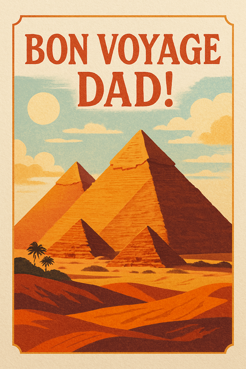 Create a beautiful designed greeting card with the text "Bon Voyage Dad!" and the theme pyramids of giza