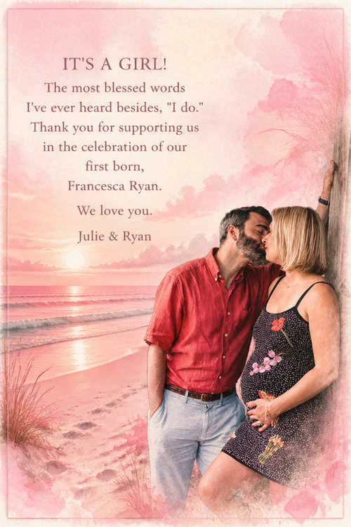 "IT'S A GIRL!"
The most blessed words I've ever heard besides, "I do."  Thank you for supporting us in the celebration of our first born, Francesca Ryan.  We love you.
Julie & Ryan